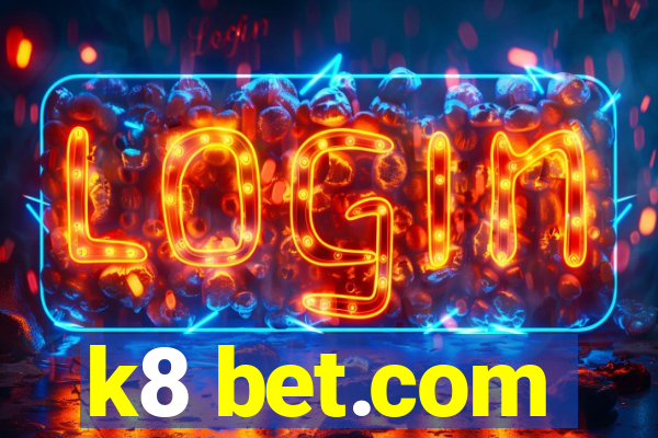 k8 bet.com